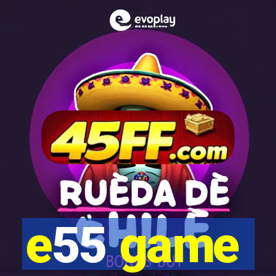 e55 game